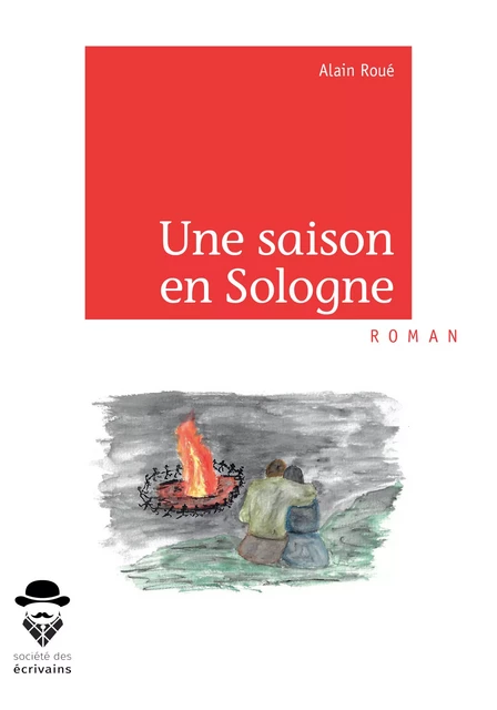 Une saison en Sologne - Alain Roué - Société des écrivains