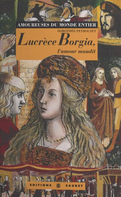 Lucrèce Borgia, l'amour maudit - Dorothée Peyrouzet - FeniXX réédition numérique