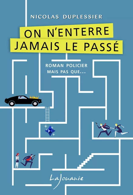 On n’enterre jamais le passé - Nicolas Duplessier - Éditions Lajouanie