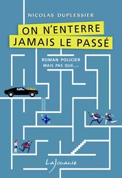 On n’enterre jamais le passé