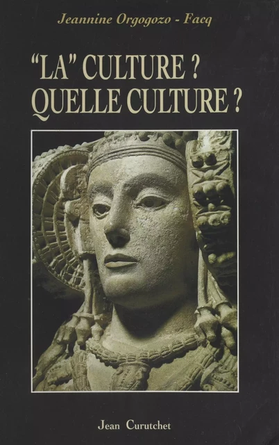 La Culture ? Quelle culture ? - Jeannine Orgogozo-Facq - FeniXX réédition numérique