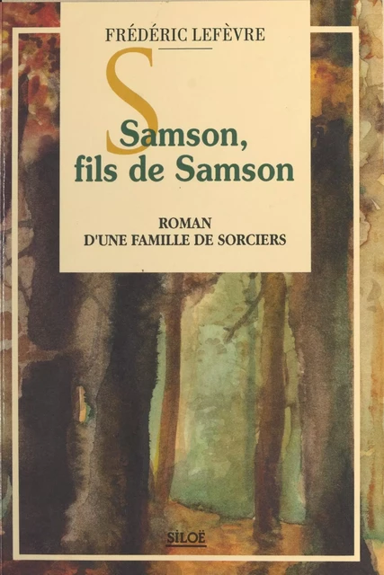 Samson, fils de Samson : roman d'une famille de sorciers - Frédéric Lefèvre - FeniXX réédition numérique