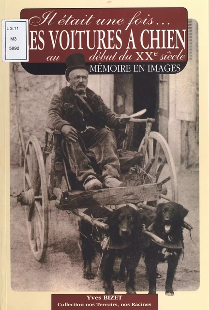 Il était une fois les attelages à chien au début du XXe siècle - Yves Bizet - FeniXX réédition numérique