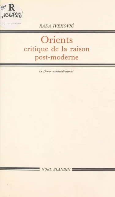 Orients : critiques de la raison postmoderne - Rada Ivekovic - FeniXX réédition numérique