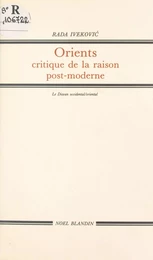 Orients : critiques de la raison postmoderne