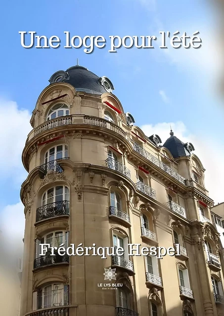 Une loge pour l’été - Frédérique Hespel - Le Lys Bleu Éditions