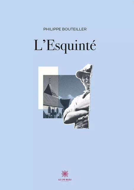 L'Esquinté - Philippe Bouteiller - Le Lys Bleu Éditions