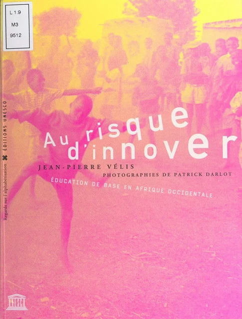 Au risque d'innover : éducation de base en Afrique occidentale - Jean-Pierre Vélis - FeniXX réédition numérique