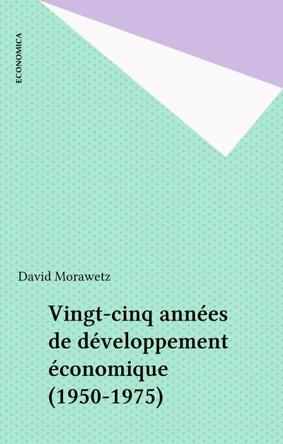 Vingt-cinq années de développement économique (1950-1975) - David Morawetz - FeniXX réédition numérique