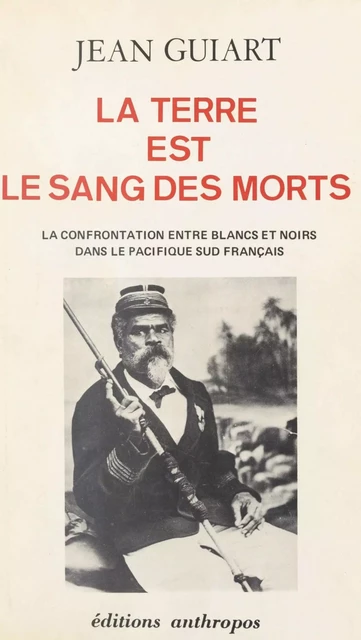 La Terre est le sang des morts - Jean Guiart - FeniXX réédition numérique