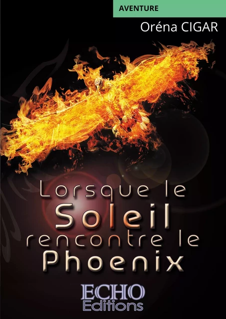 Lorsque le Soleil rencontre le Phoenix - Oréna Cigar - ECHO Editions