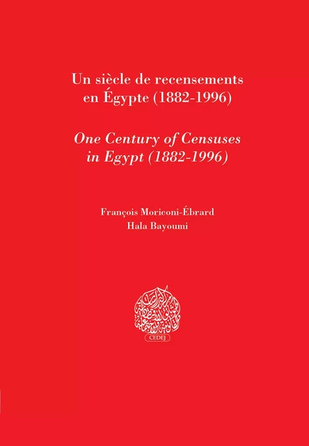 Un siècle de recensements en Égypte (1882-1996) - François Moriconi-Ebrard, Hala Bayoumi - CEDEJ - Égypte/Soudan