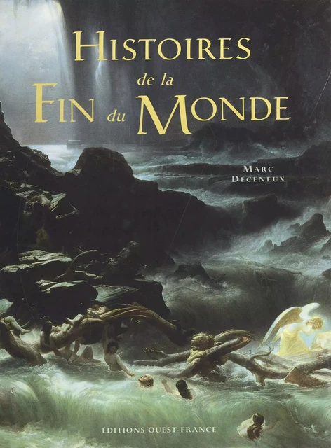 Histoires de la fin du monde - Marc Déceneux - FeniXX réédition numérique