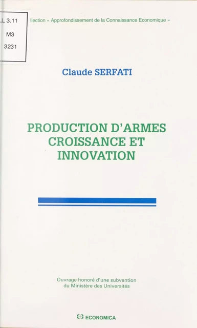 Production d'armes, croissance et innovation - Claude Serfati - FeniXX réédition numérique