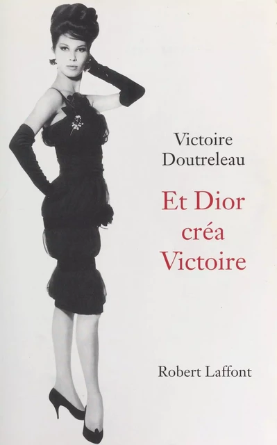 Et Dior créa Victoire - Victoire Doutreleau - FeniXX réédition numérique