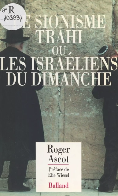 Le Sionisme trahi ou les Israéliens du dimanche - Roger Ascot - FeniXX réédition numérique