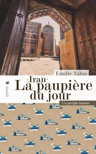 Iran - La paupière du jour - Emilie Talon - Elytis Éditions