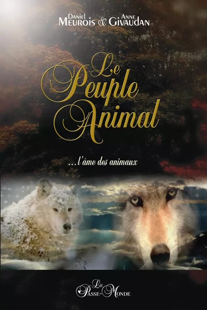 Le Peuple animal - Daniel Meurois, Anne Givaudan - Passe monde