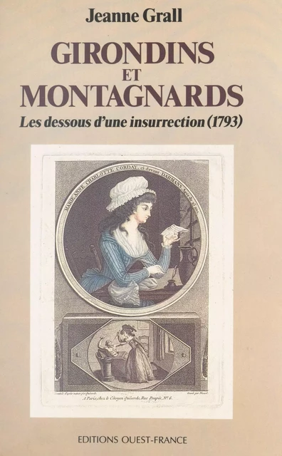 Girondins et Montagnards : les dessous d'une insurrection (1793) - Jeanne Grall - FeniXX réédition numérique