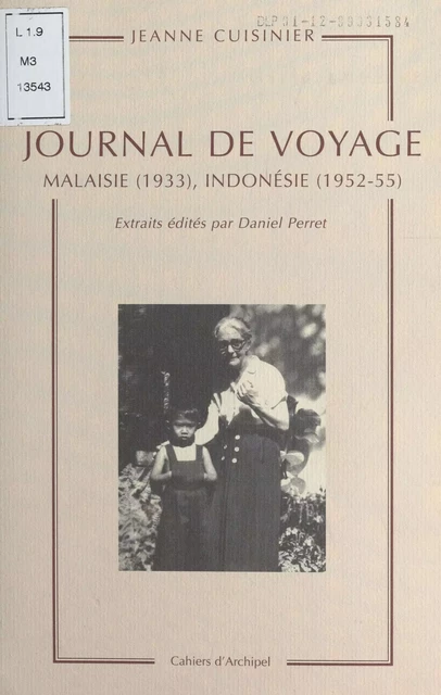 Journal de voyage : Malaisie (1933), Indonésie (1952-55) - Jeanne Cuisinier - FeniXX réédition numérique