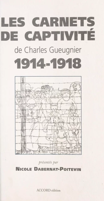 Les Carnets de captivité de Charles Gueugnier (1914-1918) - Charles Gueugnier - FeniXX réédition numérique