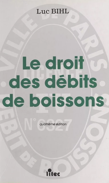 Le Droit des débits de boissons - Luc Willette - FeniXX réédition numérique