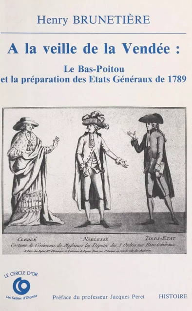 À la veille de la Vendée, le Bas-Poitou et la préparation des États généraux de 1789 - Henry Brunetière - FeniXX réédition numérique