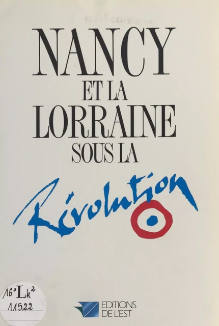 Nancy et la Lorraine sous la Révolution - Laurent Versini, Michèle Maubeuge, Dominique Flon - FeniXX réédition numérique