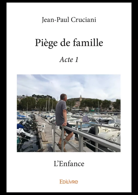 Piège de famille - Acte 1 - Jean-Paul Cruciani - Editions Edilivre