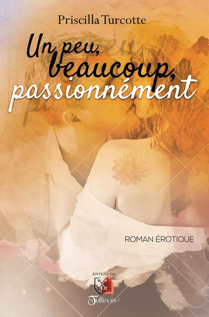 Un peu, beaucoup, passionnément - Priscilla Turcotte - Tullinois