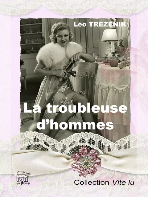 La troubleuse d'hommes - Léo Trézenik - La Piterne