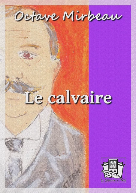 Le calvaire - Octave Mirbeau - La Gibecière à Mots