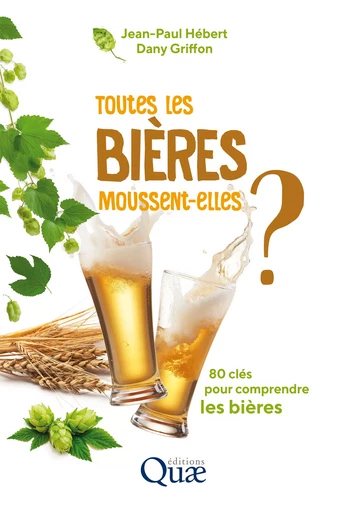 Toutes les bières moussent-elles ? - Jean-Paul Hébert, Dany Griffon - Quae