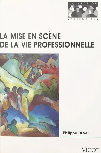 Mise en scène de la vie professionnelle - Philippe Deval - FeniXX réédition numérique