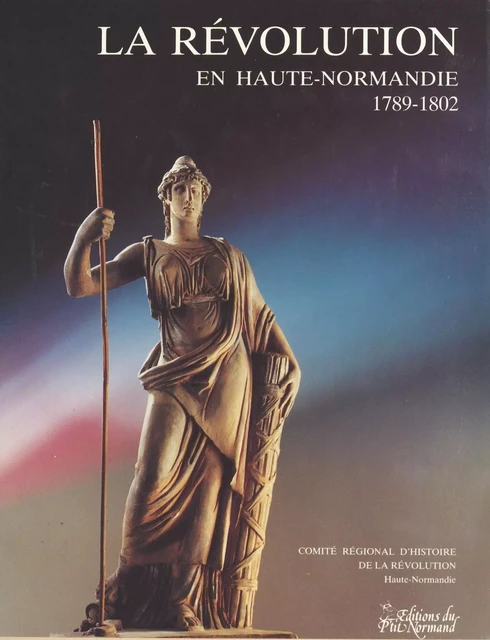 La Révolution en Haute-Normandie (1789-1802) -  - FeniXX réédition numérique