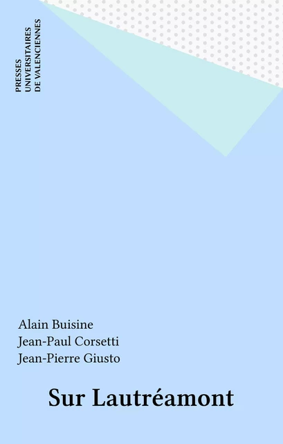 Sur Lautréamont - Alain Buisine, Jean-Paul Corsetti, Jean-Pierre Giusto - FeniXX réédition numérique