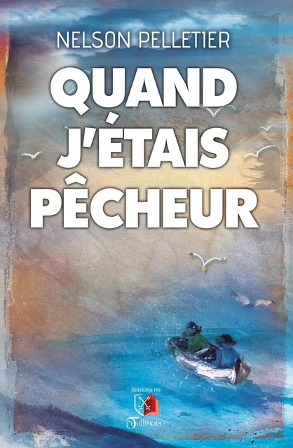 Quand j'étais pêcheur - Nelson Pelletier - Tullinois