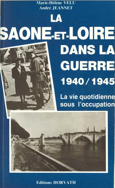 La Saône-et-Loire dans la guerre (1940-1945) - Marie-Hélène Velu, André Jeannet - FeniXX réédition numérique