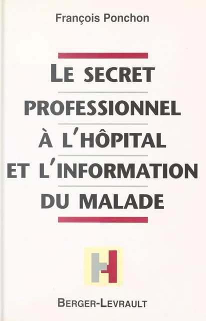 Le Secret professionnel à l'hôpital et l'information du malade - François Ponchon - FeniXX réédition numérique