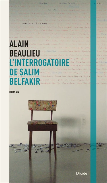 L’interrogatoire de Salim Belfakir - Alain Beaulieu - Éditions Druide