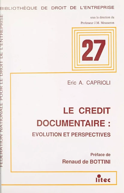 Le Crédit documentaire : évolution et perspectives - Éric A. Caprioli - FeniXX réédition numérique