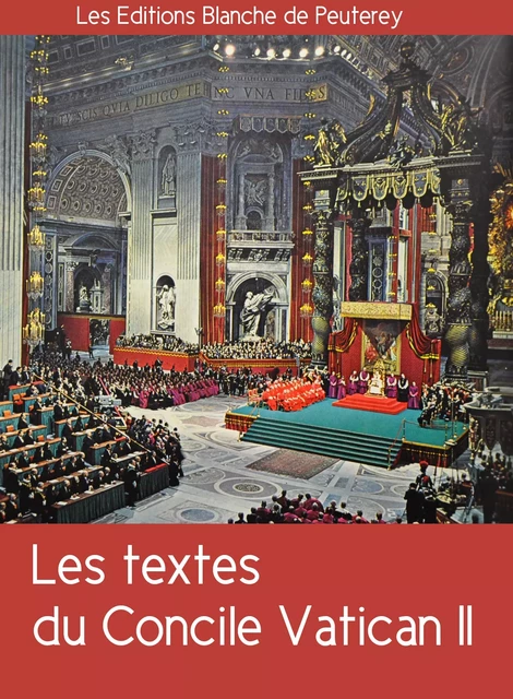 Les textes du Concile Vatican II - Concile Vatican Ii Concile Vatican Ii - Les Editions Blanche de Peuterey