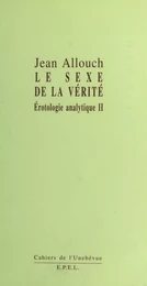 Érotologie analytique (2) : Le Sexe de la vérité