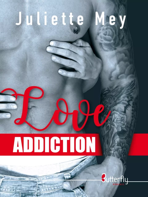 Love addiction - Juliette Mey - Butterfly Éditions