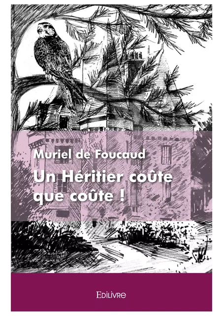 Un Héritier coûte que coûte ! - Muriel de Foucaud - Editions Edilivre