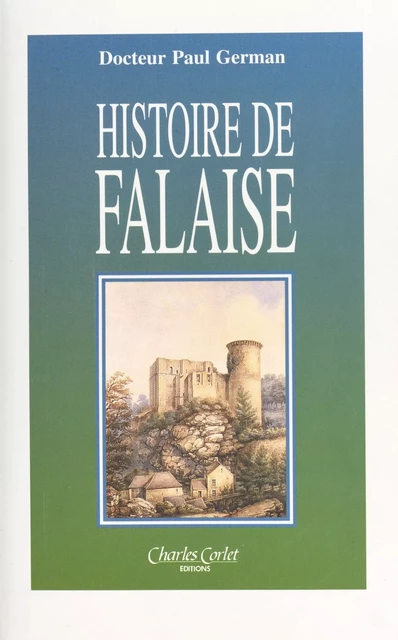 Histoire de Falaise - Paul German - FeniXX réédition numérique