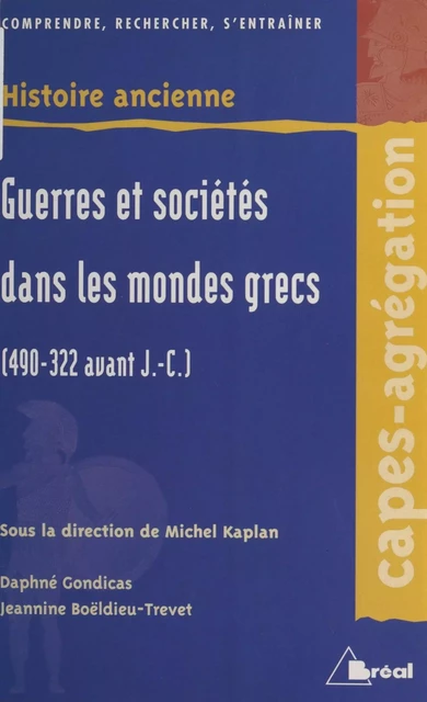 Guerres et sociétés dans les mondes grecs (490-322 av. J.-C.) - Daphné Gondicas, Jeannine Boëldieu-Trévet - FeniXX réédition numérique