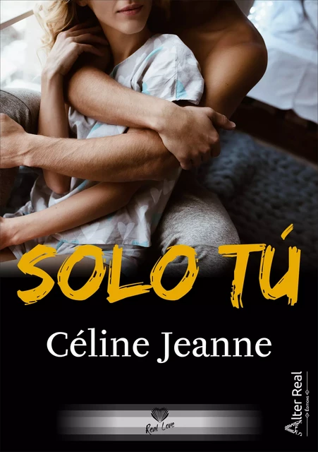 Solo tù - Céline Jeanne - Éditions Alter Real