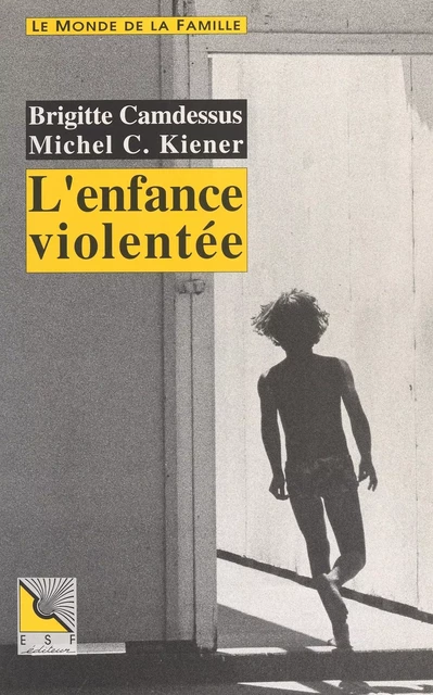 L'Enfance violentée - Brigitte Camdessus, Michel Christophe Kiener - FeniXX réédition numérique