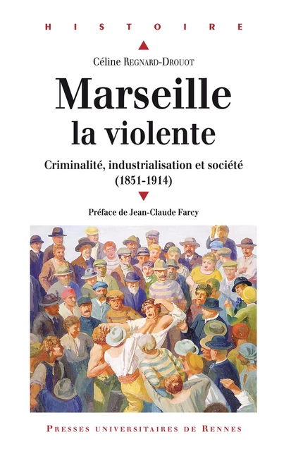 Marseille la violente - Céline Regnard-Drouot - Presses universitaires de Rennes